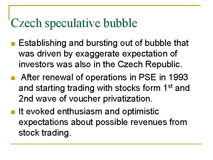 Czech speculative bubble Establishing and bursting out of bubble that was driven by exaggerate