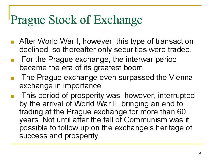 Prague Stock of Exchange After World War I, however, this type of transaction declined,