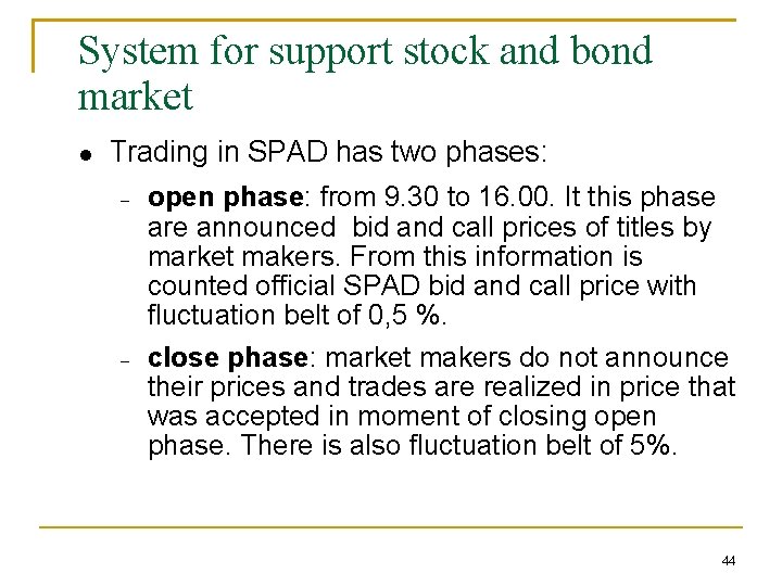 System for support stock and bond market Trading in SPAD has two phases: open