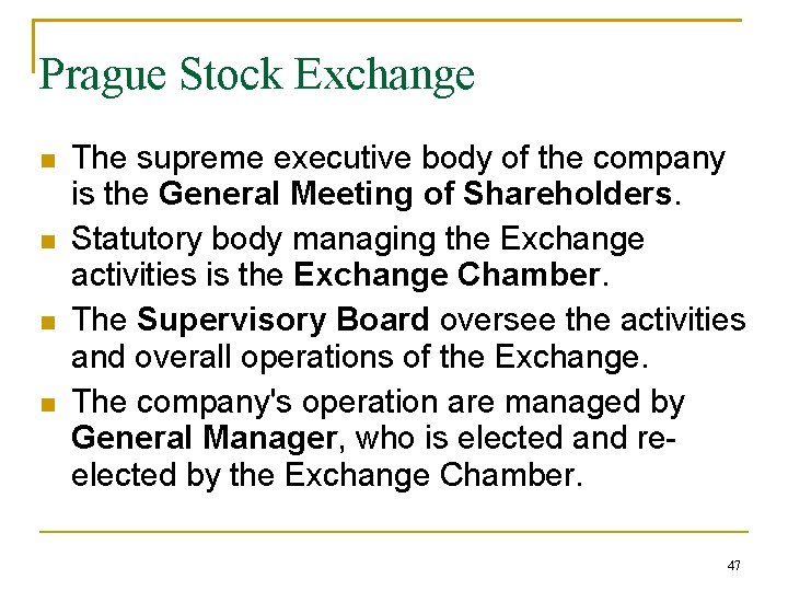 Prague Stock Exchange The supreme executive body of the company is the General Meeting