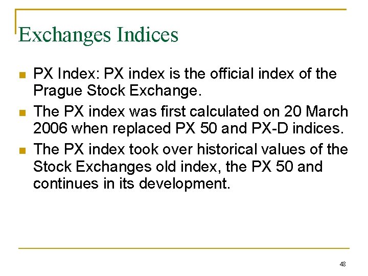 Exchanges Indices PX Index: PX index is the official index of the Prague Stock