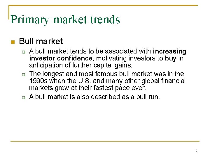 Primary market trends Bull market A bull market tends to be associated with increasing