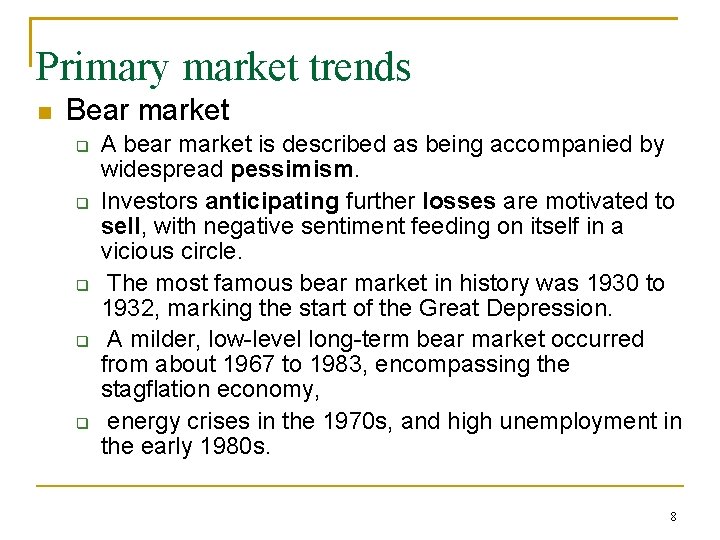 Primary market trends Bear market A bear market is described as being accompanied by