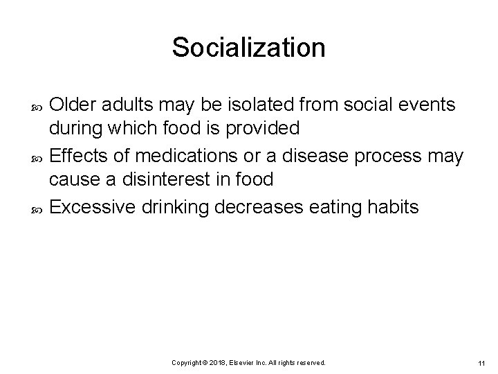 Socialization Older adults may be isolated from social events during which food is provided