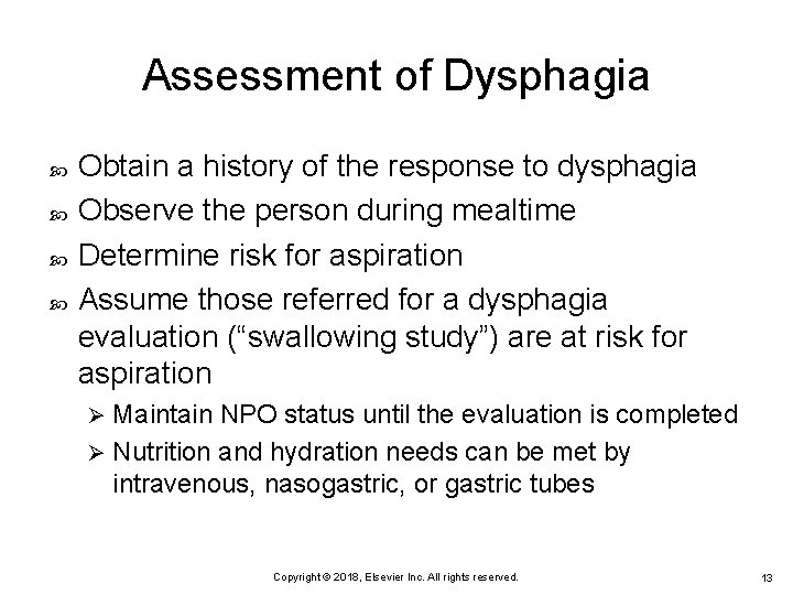 Assessment of Dysphagia Obtain a history of the response to dysphagia Observe the person