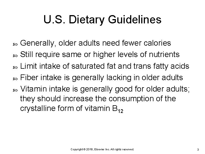 U. S. Dietary Guidelines Generally, older adults need fewer calories Still require same or