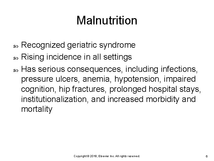 Malnutrition Recognized geriatric syndrome Rising incidence in all settings Has serious consequences, including infections,