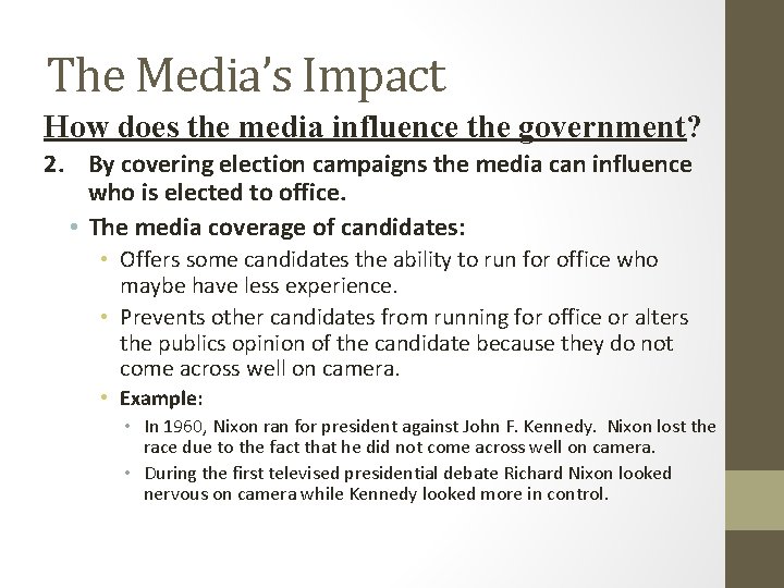 The Media’s Impact How does the media influence the government? 2. By covering election