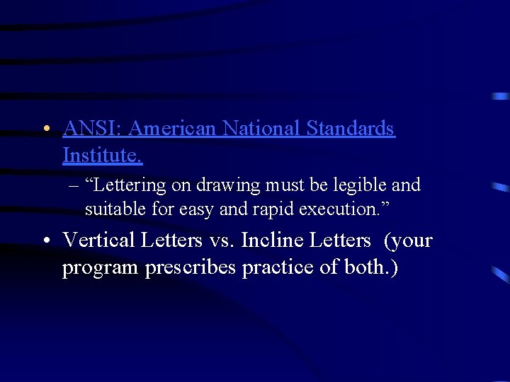  • ANSI: American National Standards Institute. – “Lettering on drawing must be legible