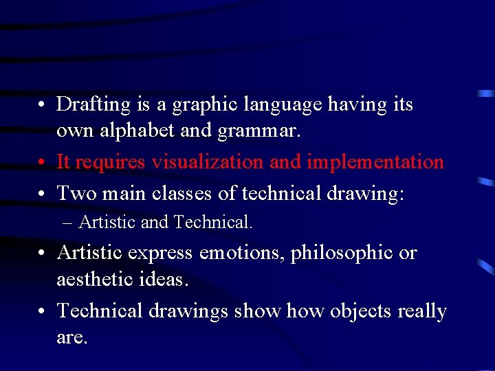  • Drafting is a graphic language having its own alphabet and grammar. •