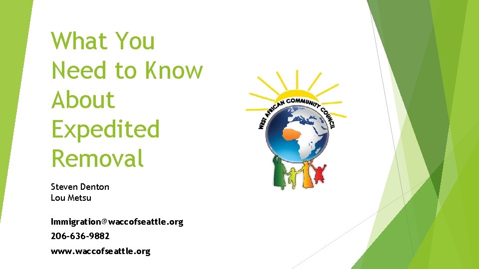 What You Need to Know About Expedited Removal Steven Denton Lou Metsu Immigration@waccofseattle. org