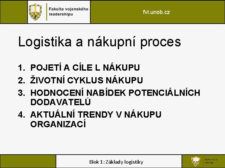 fvl. unob. cz Logistika a nákupní proces 1. POJETÍ A CÍLE L NÁKUPU 2.