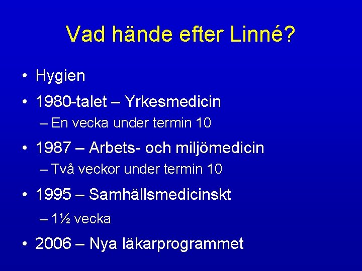 Vad hände efter Linné? • Hygien • 1980 -talet – Yrkesmedicin – En vecka