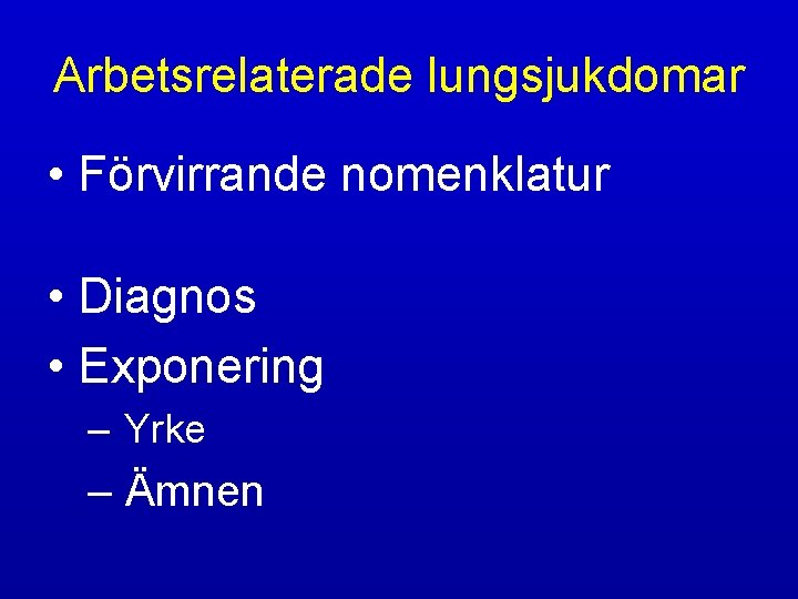 Arbetsrelaterade lungsjukdomar • Förvirrande nomenklatur • Diagnos • Exponering – Yrke – Ämnen 