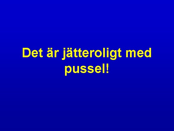 Det är jätteroligt med pussel! 
