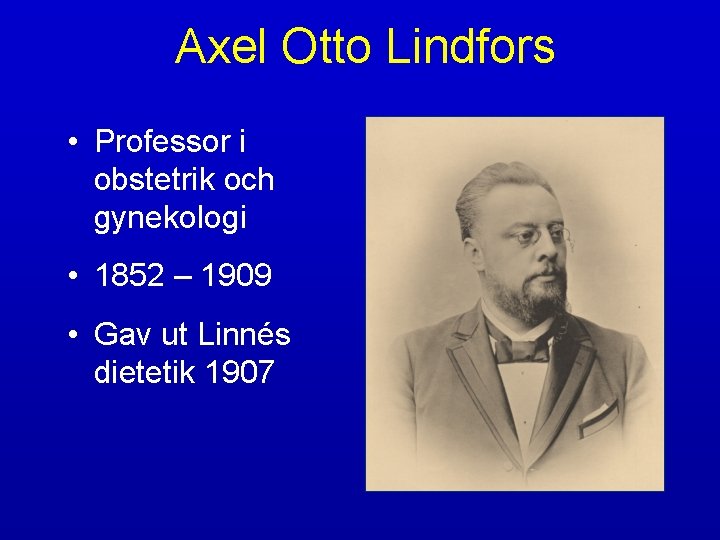 Axel Otto Lindfors • Professor i obstetrik och gynekologi • 1852 – 1909 •