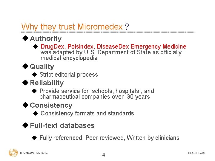 Why they trust Micromedex？ u Authority u Drug. Dex, Poisindex, Disease. Dex Emergency Medicine