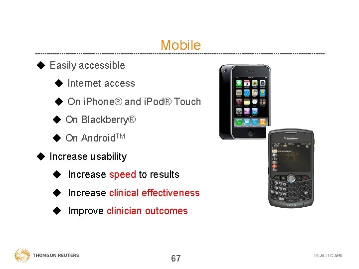 Mobile u Easily accessible u Internet access u On i. Phone® and i. Pod®