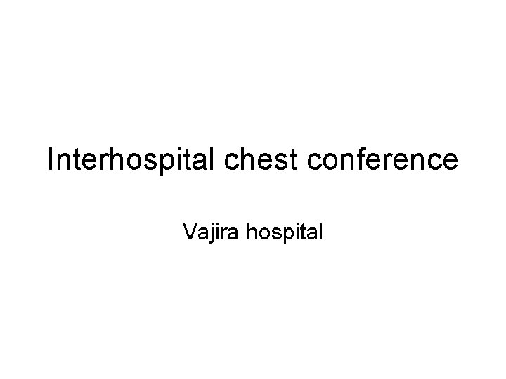 Interhospital chest conference Vajira hospital 