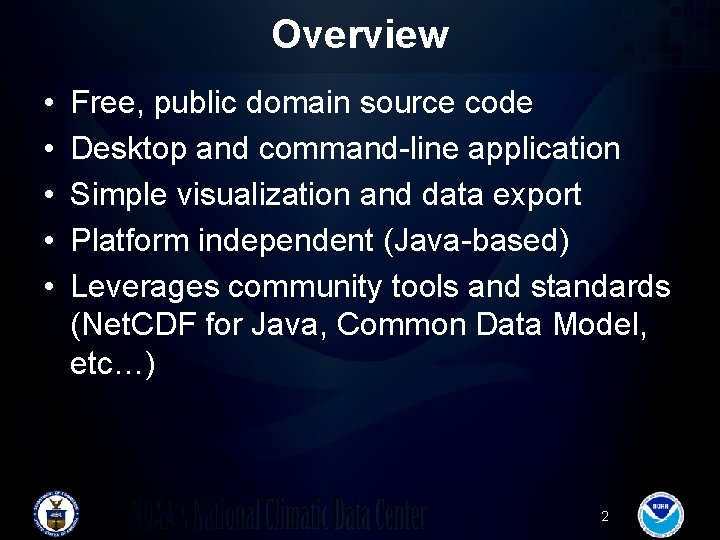 Overview • • • Free, public domain source code Desktop and command-line application Simple