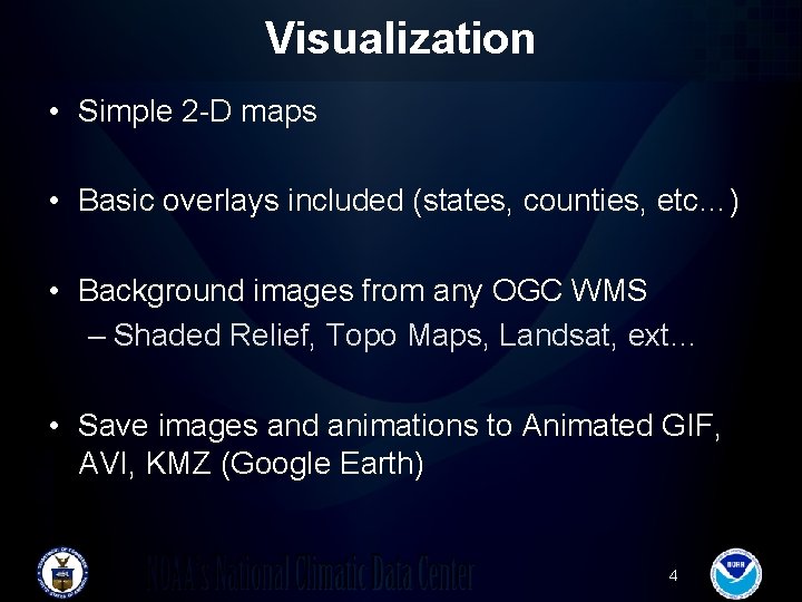 Visualization • Simple 2 -D maps • Basic overlays included (states, counties, etc…) •
