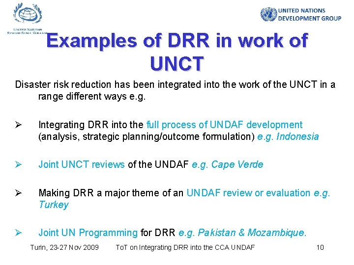 Examples of DRR in work of UNCT Disaster risk reduction has been integrated into