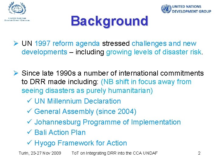 Background Ø UN 1997 reform agenda stressed challenges and new developments – including growing