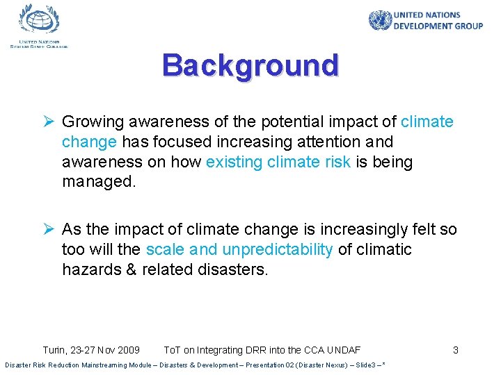 Background Ø Growing awareness of the potential impact of climate change has focused increasing