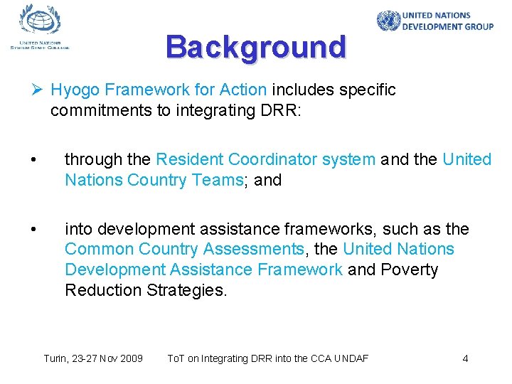 Background Ø Hyogo Framework for Action includes specific commitments to integrating DRR: • through