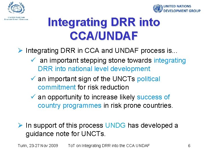 Integrating DRR into CCA/UNDAF Ø Integrating DRR in CCA and UNDAF process is. .