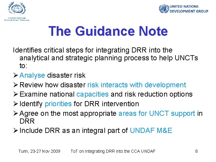 The Guidance Note Identifies critical steps for integrating DRR into the analytical and strategic