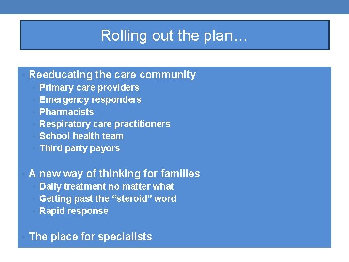 Rolling out the plan… • Reeducating the care community • Primary care providers •