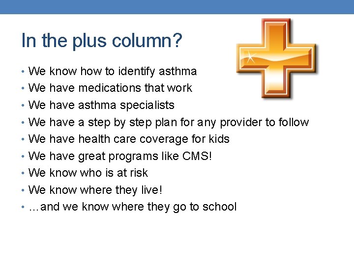 In the plus column? • We know how to identify asthma • We have