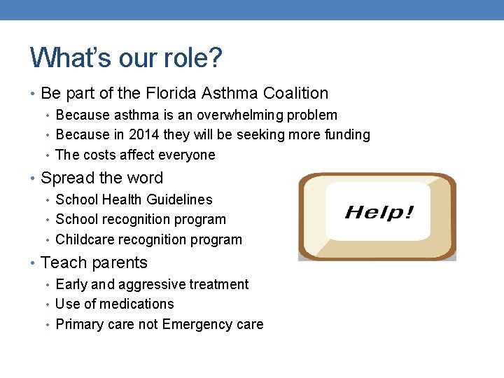 What’s our role? • Be part of the Florida Asthma Coalition • Because asthma