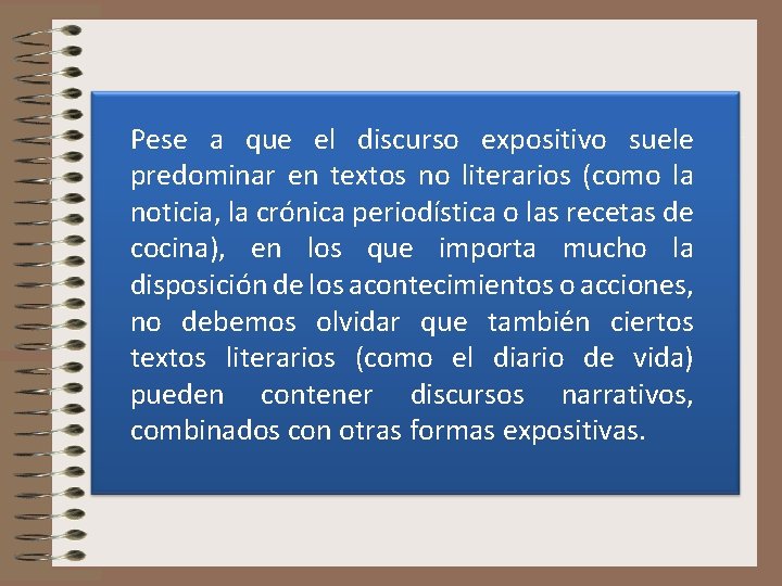 Pese a que el discurso expositivo suele predominar en textos no literarios (como la