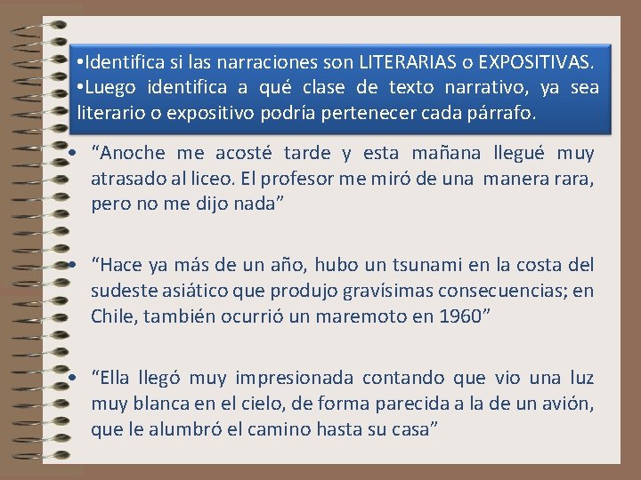  • Identifica si las narraciones son LITERARIAS o EXPOSITIVAS. • Luego identifica a