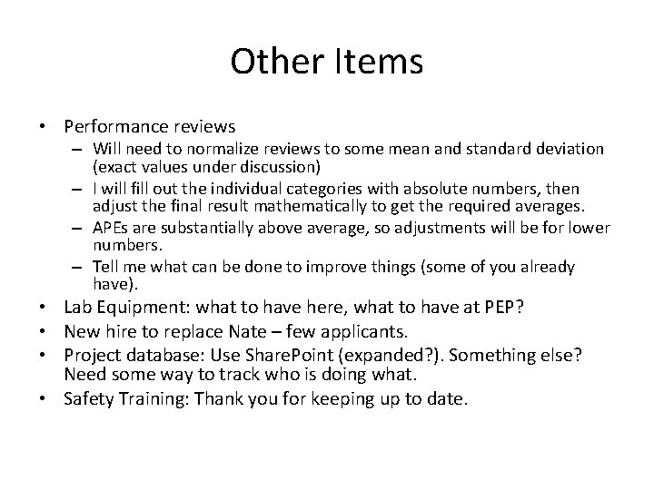 Other Items • Performance reviews – Will need to normalize reviews to some mean