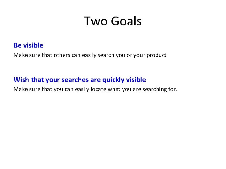 Two Goals Be visible Make sure that others can easily search you or your