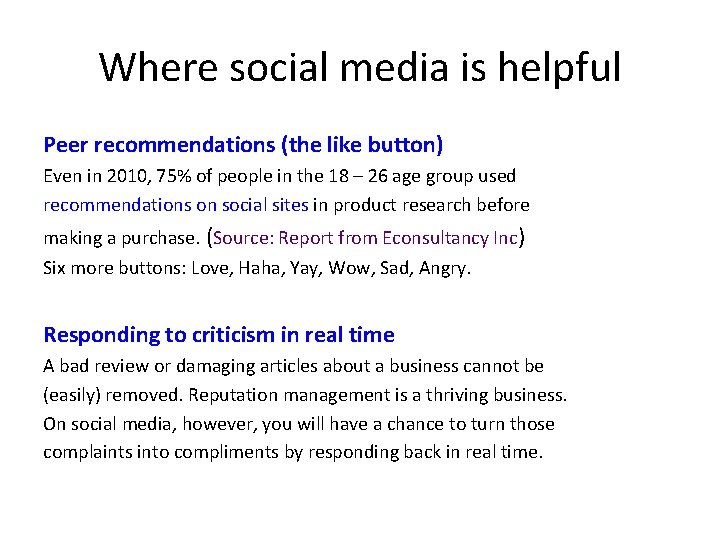 Where social media is helpful Peer recommendations (the like button) Even in 2010, 75%