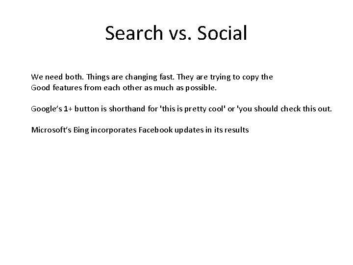 Search vs. Social We need both. Things are changing fast. They are trying to