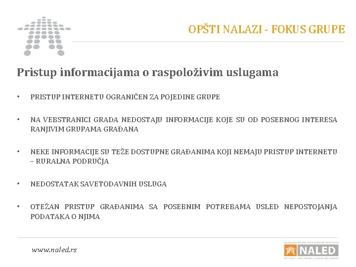 OPŠTI NALAZI - FOKUS GRUPE Pristup informacijama o raspoloživim uslugama • PRISTUP INTERNETU OGRANIČEN