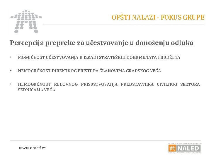 OPŠTI NALAZI - FOKUS GRUPE Percepcija prepreke za učestvovanje u donošenju odluka • MOGUĆNOST