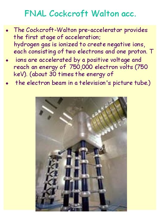 FNAL Cockcroft Walton acc. l l l The Cockcroft-Walton pre-accelerator provides the first stage