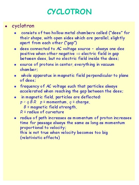 CYCLOTRON l cyclotron n n n consists of two hollow metal chambers called (“dees”