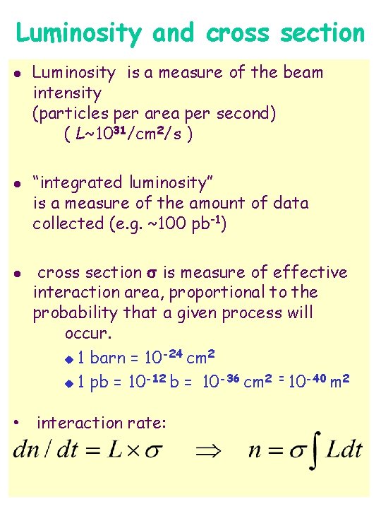Luminosity and cross section l l Luminosity is a measure of the beam intensity