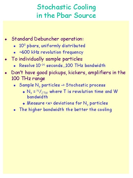 Stochastic Cooling in the Pbar Source l Standard Debuncher operation: n n l To