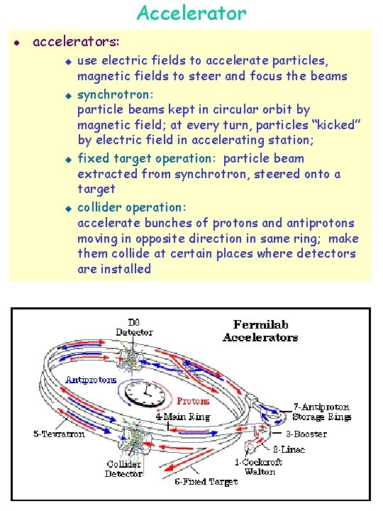 Accelerator l accelerators: u u use electric fields to accelerate particles, magnetic fields to