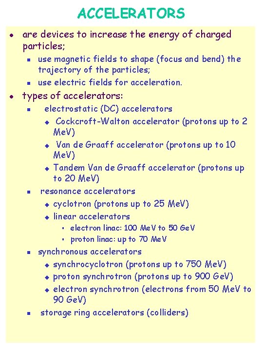 ACCELERATORS l are devices to increase the energy of charged particles; n n l