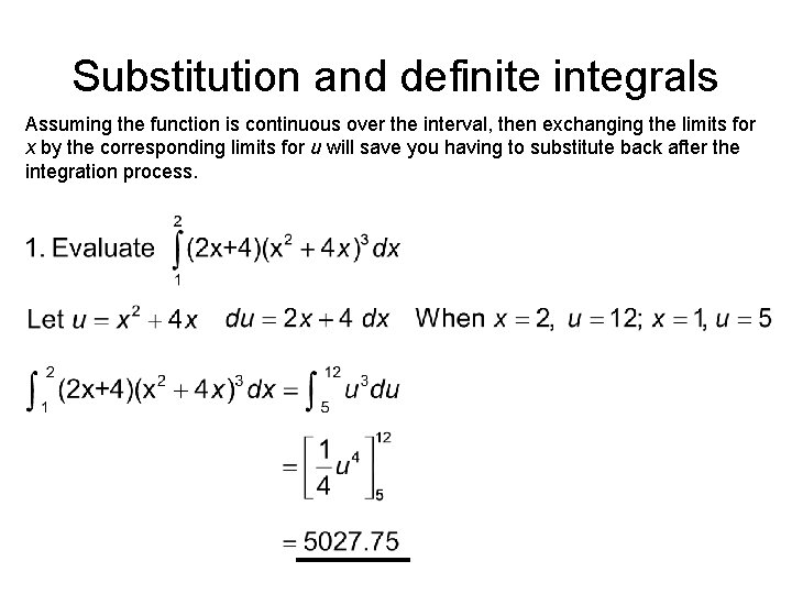 Substitution and definite integrals Assuming the function is continuous over the interval, then exchanging