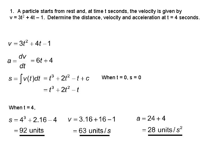1. A particle starts from rest and, at time t seconds, the velocity is
